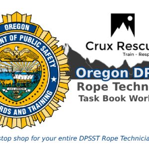 Image is the Crux Rescue rope rescue class picture for the Oregon DPSST Rope Technician Task Book Workshop class, showing the Oregon DPSST seal, the Crux Rescue logo, and the class title of "Oregon DPSST Rope Technician Task Book Workshop" and the tagline, "Your one-stop shop for your entire DPSST Rope Technician journey!"