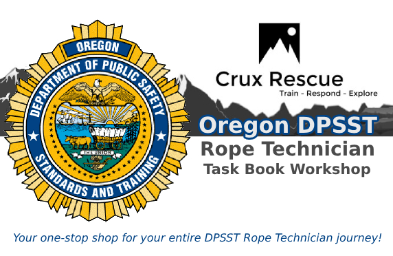 Image is the Crux Rescue rope rescue class picture for the Oregon DPSST Rope Technician Task Book Workshop class, showing the Oregon DPSST seal, the Crux Rescue logo, and the class title of "Oregon DPSST Rope Technician Task Book Workshop" and the tagline, "Your one-stop shop for your entire DPSST Rope Technician journey!"